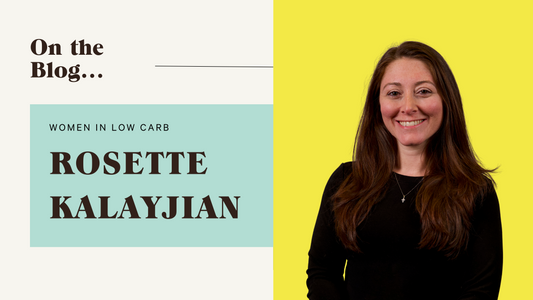 Women In Low Carb Series: Rosette Kalayjian